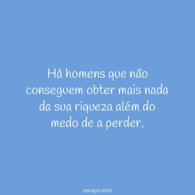 Há homens que não conseguem obter mais nada