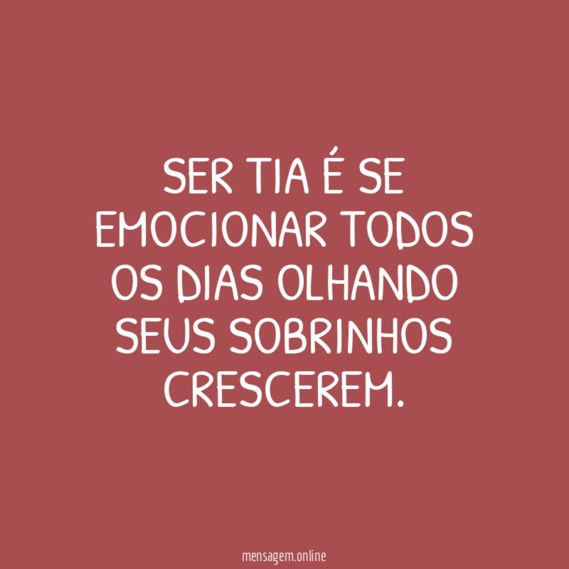 Ser tia é se emocionar todos os dias olhando seus sobrinhos crescerem