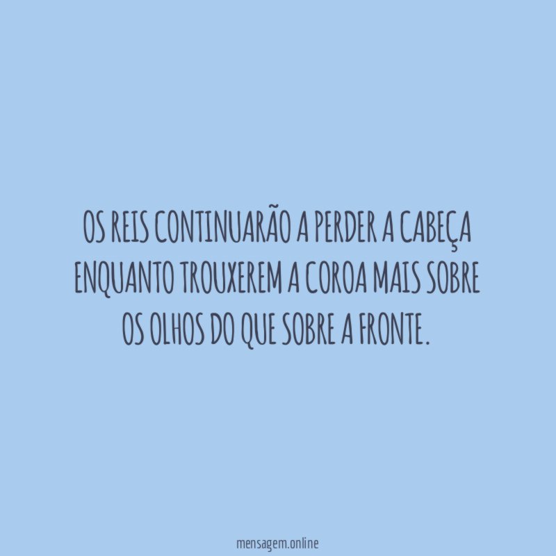 Os reis continuarão a perder a cabeça enquanto
