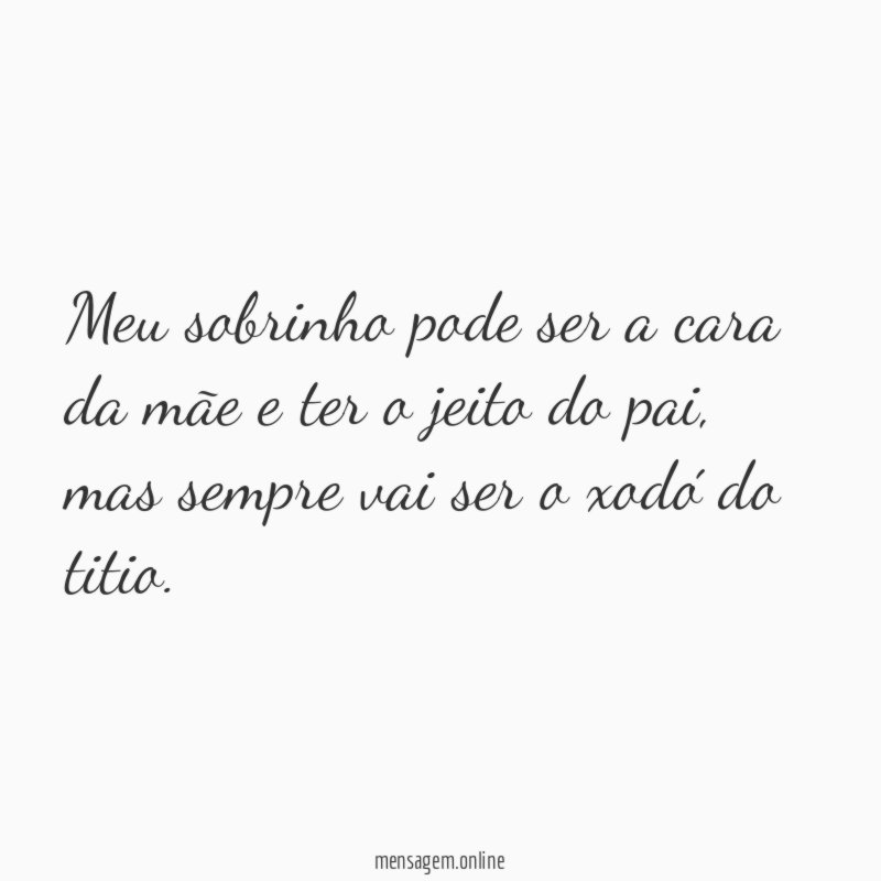 Meu sobrinho pode ser a cara da mãe