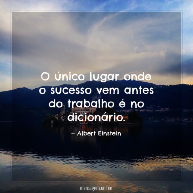 O único lugar onde o sucesso vem antes