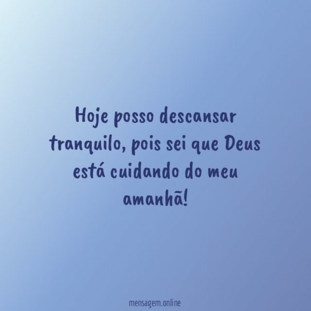 Hoje posso descansar tranquilo