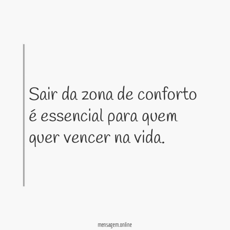 Sair da zona de conforto é essencial para quem quer vencer na vida