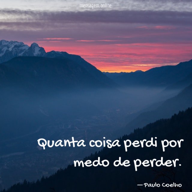 Quanta coisa perdi por medo de perder