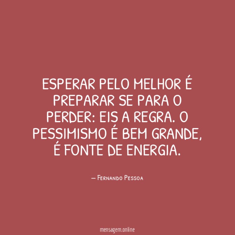 Esperar pelo melhor é preparar‑se para o perder