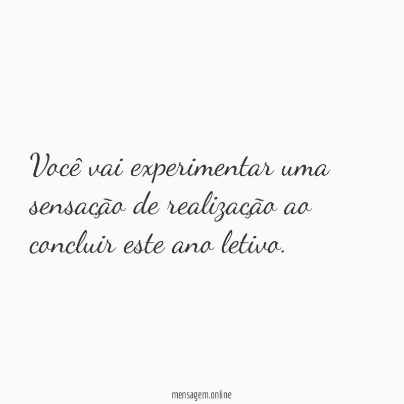 Você vai experimentar uma sensação de realização ao
