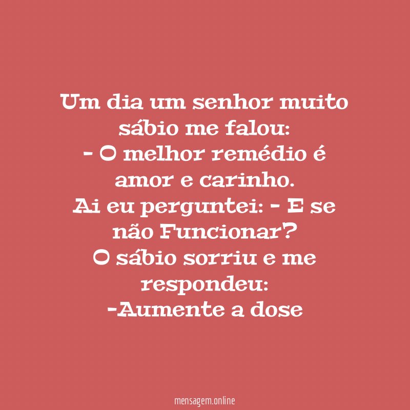 Um dia um senhor muito sábio me falou