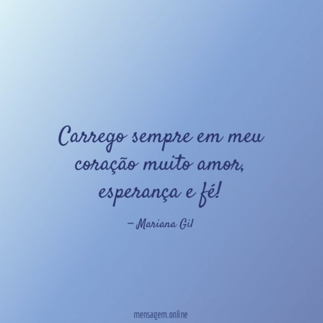 Carrego sempre em meu coração muito amor