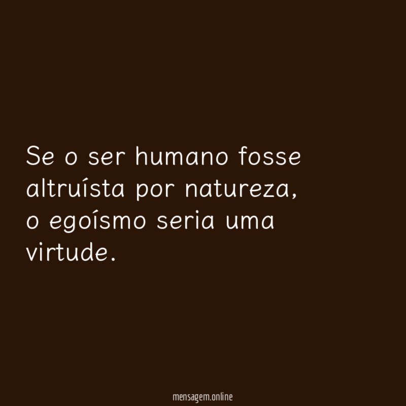 Se o ser humano fosse altruísta por natureza