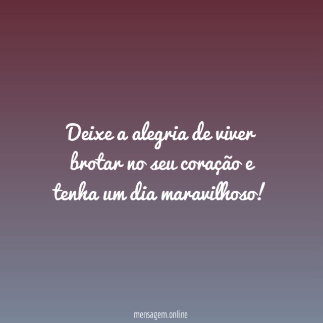 Deixe a alegria de viver brotar no seu