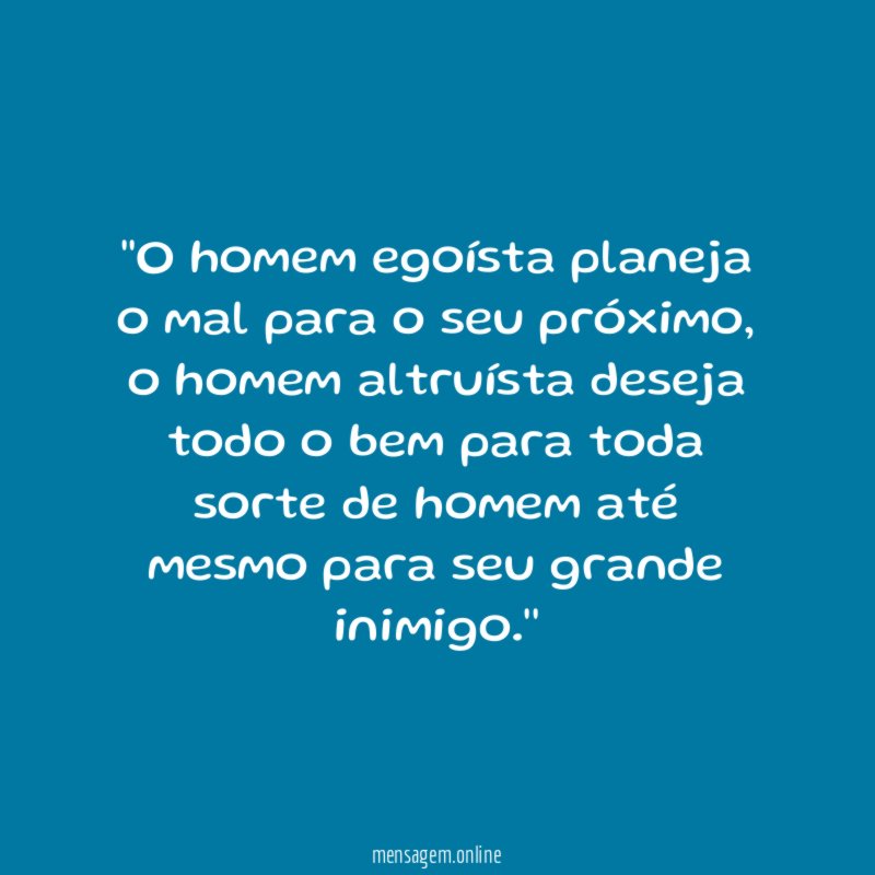 'O homem egoísta planeja o mal para o seu próximo