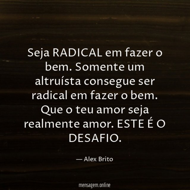 Seja RADICAL em fazer o bem