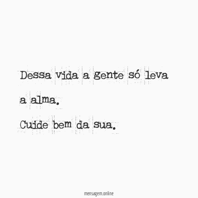 Dessa vida a gente só leva a alma