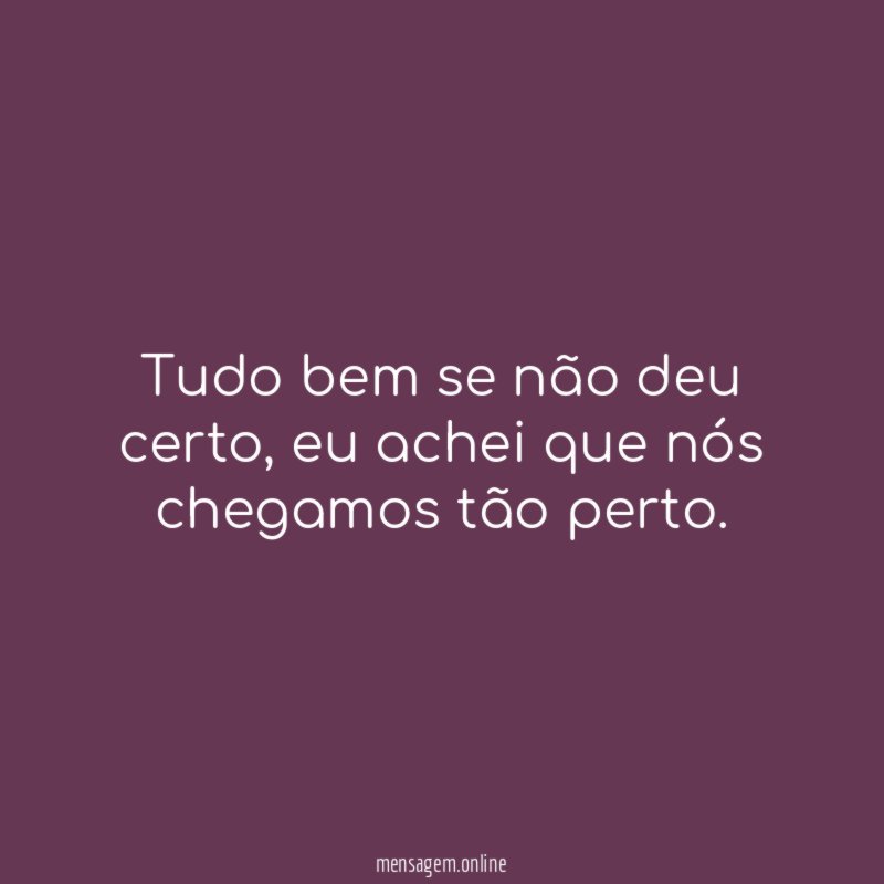 Tudo bem se não deu certo