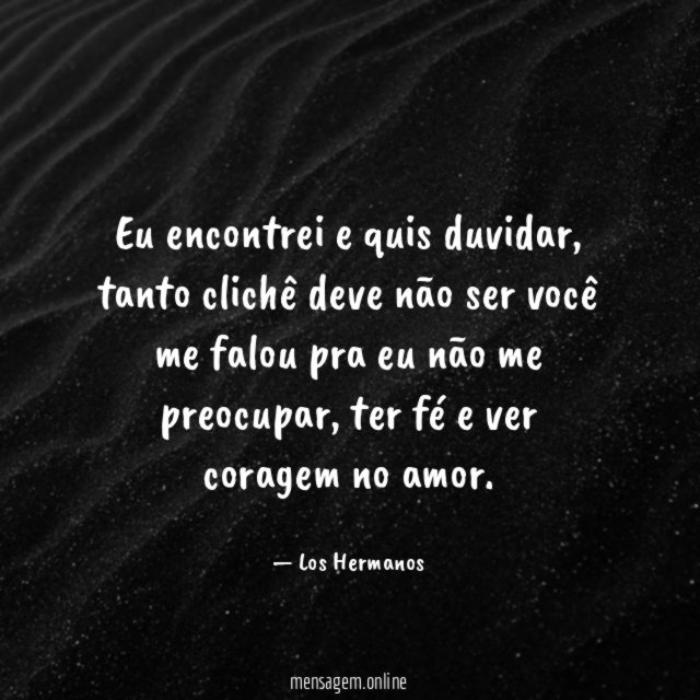 Eu encontrei e quis duvidar