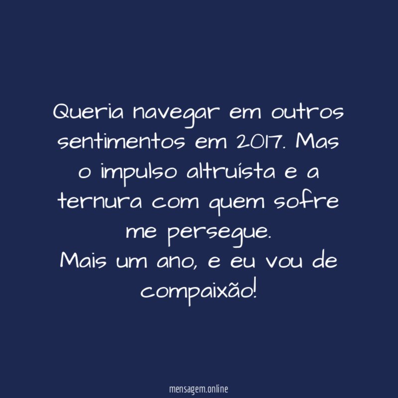 Queria navegar em outros sentimentos em 2017