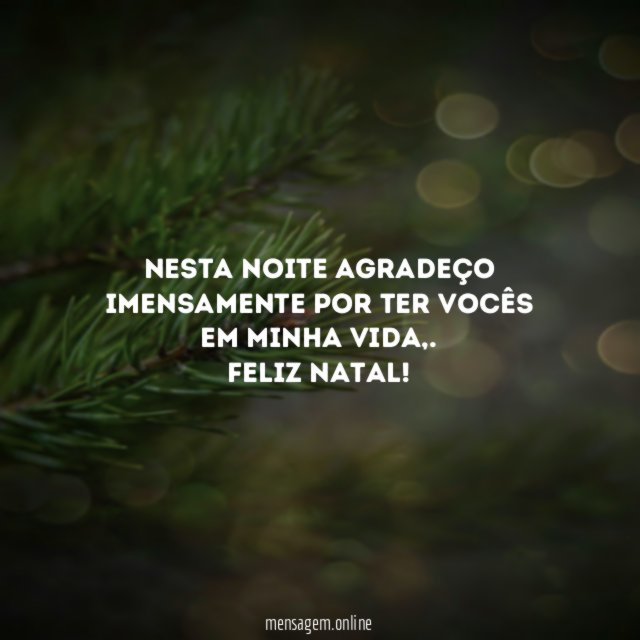 Nesta noite agradeço imensamente por ter vocês em minha vida