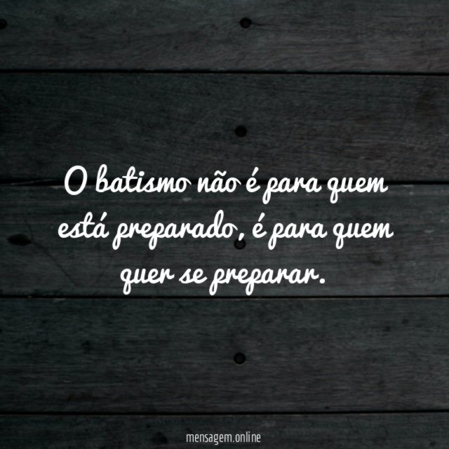 O batismo não é para quem está preparado