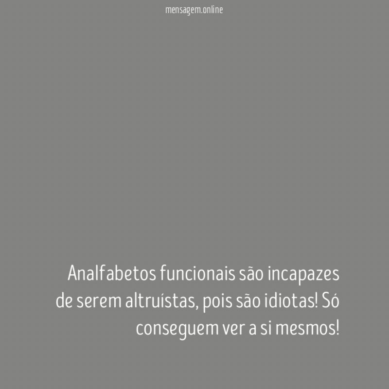 Analfabetos funcionais são incapazes de serem altruístas