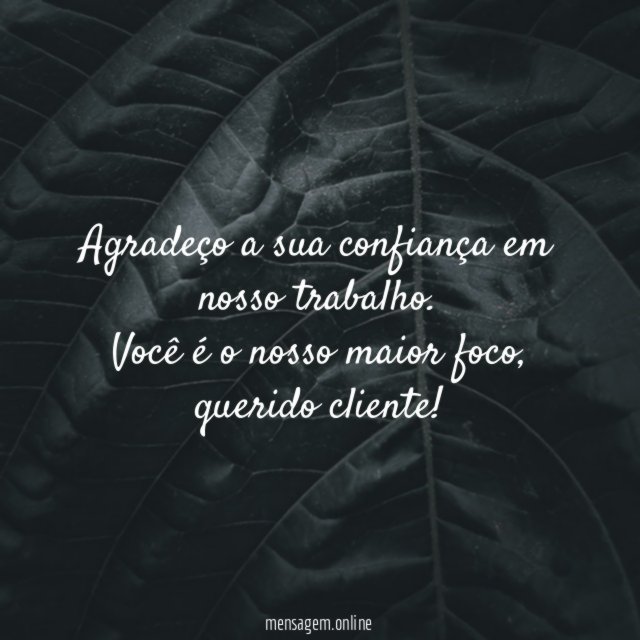 Agradeço a sua confiança em nosso trabalho