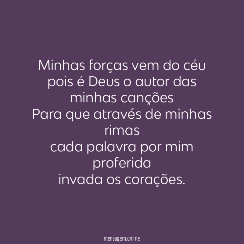 Minhas forças vem do céu pois é Deus