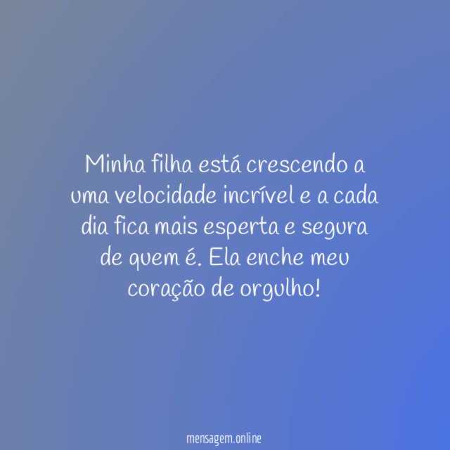 Minha filha está crescendo a uma velocidade incrível