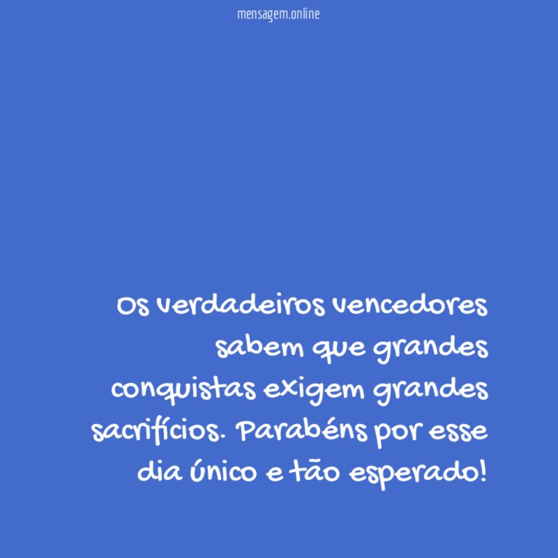 Os verdadeiros vencedores sabem que grandes conquistas exigem grandes sacrifícios