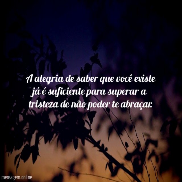 A alegria de saber que você existe já