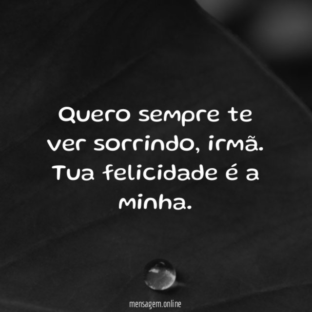 Quero sempre te ver sorrindo