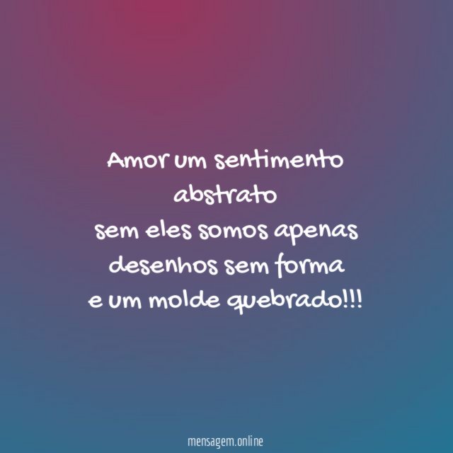 Amor um sentimento abstrato sem eles somos apenas desenhos