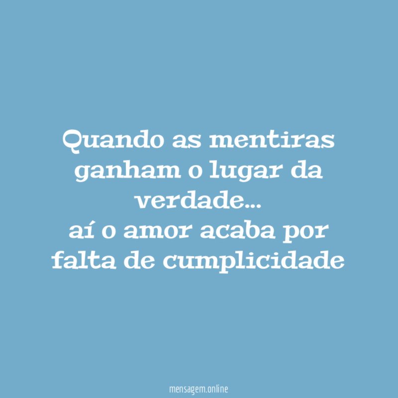 Quando as mentiras ganham o lugar da verdade