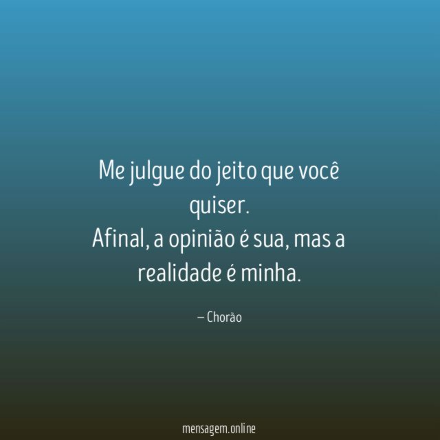 Me julgue do jeito que você quiser