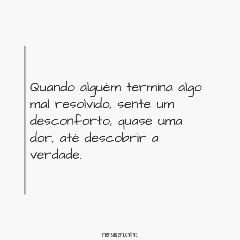 Quando alguém termina algo mal resolvido