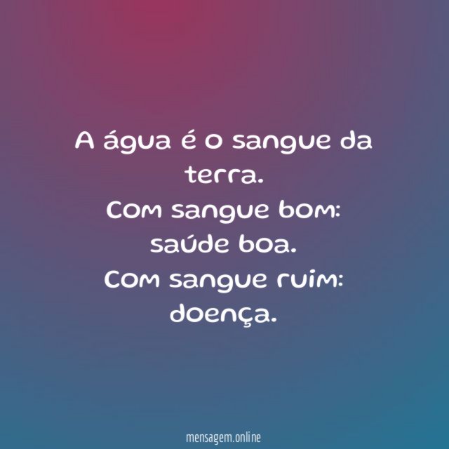 A água é o sangue da terra