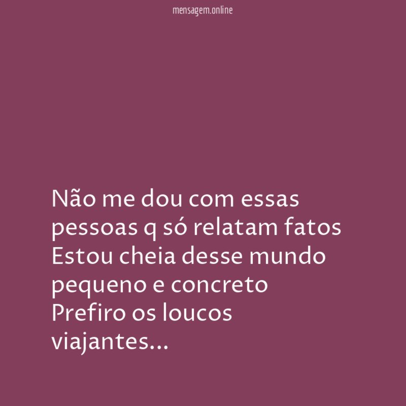 Não me dou com essas pessoas q só