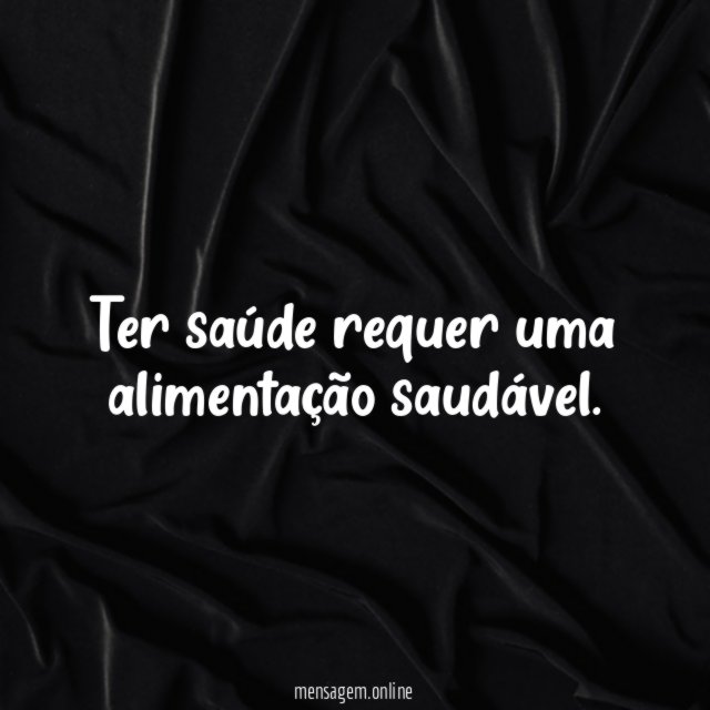 Ter saúde requer uma alimentação saudável