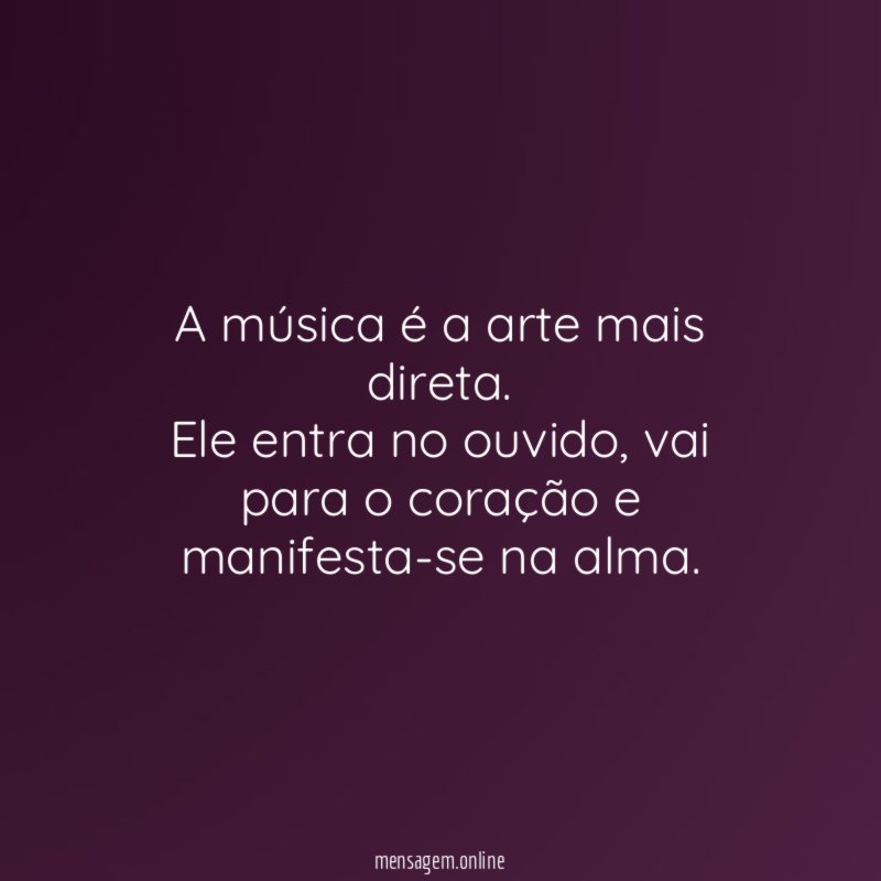 A música é a arte mais direta