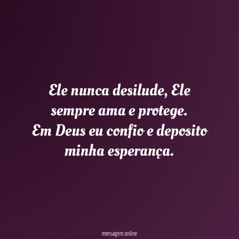 Ele nunca desilude