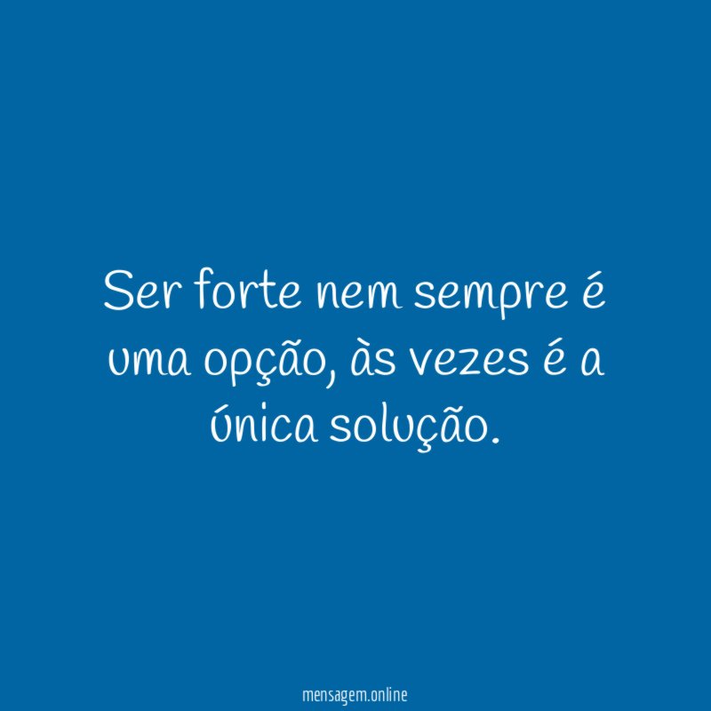 Ser forte nem sempre é uma opção