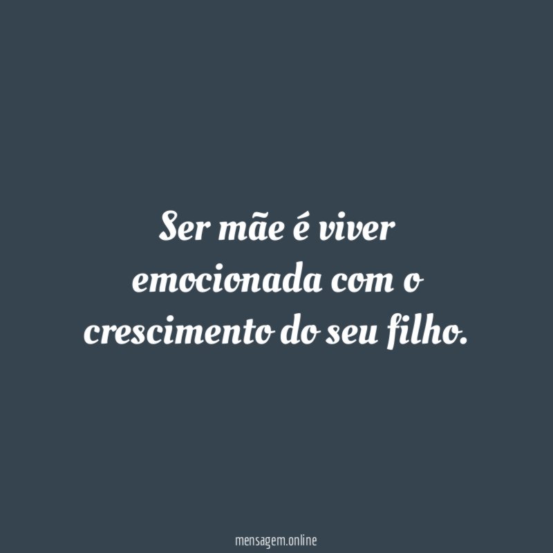 Ser mãe é viver emocionada com o crescimento do seu filho