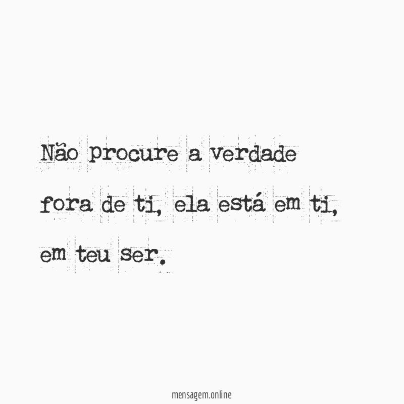 Não procure a verdade fora de ti