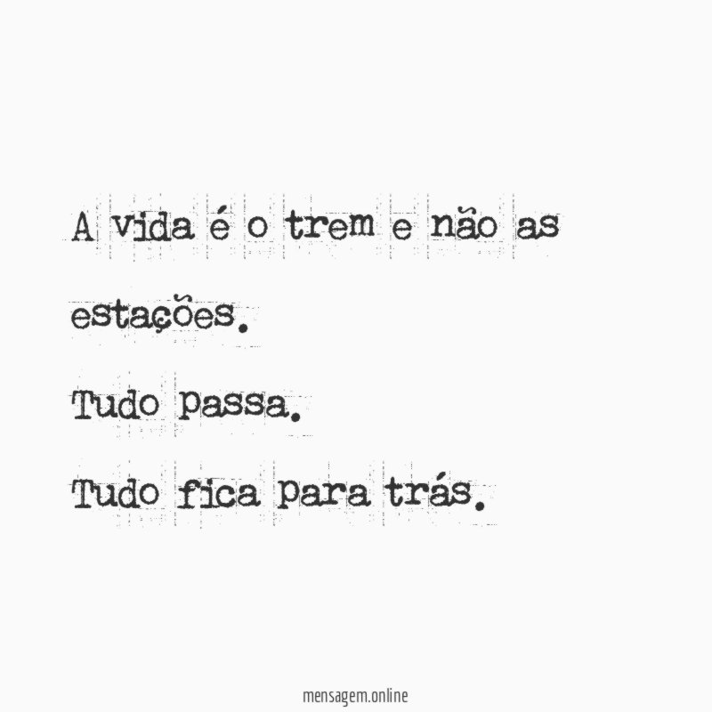 A vida é o trem e não as estações