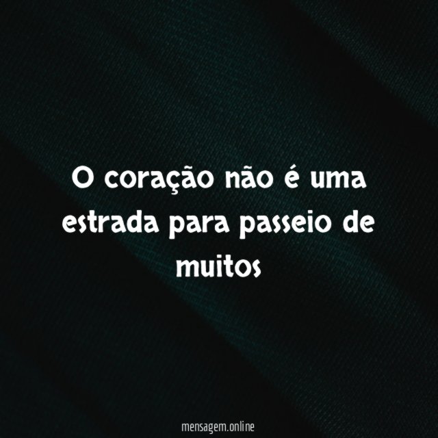 O coração não é uma estrada para passeio de muitos