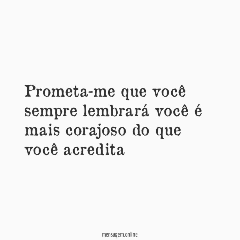 Prometa-me que você sempre lembrará você é mais corajoso do que você acredita