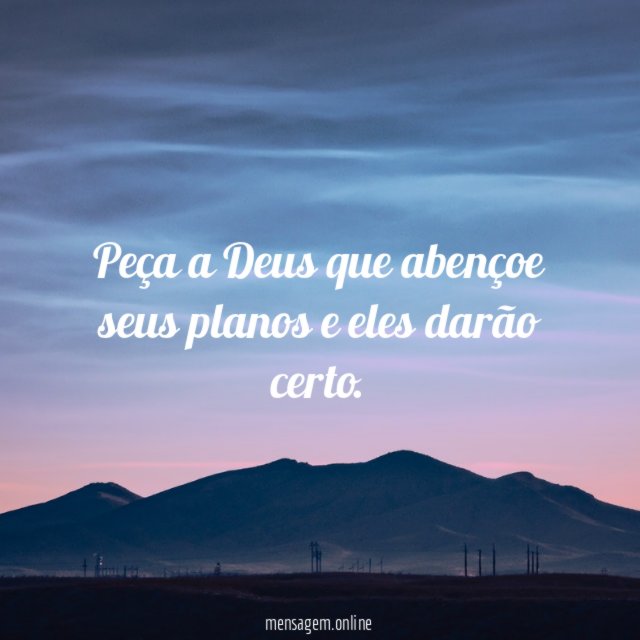Peça a Deus que abençoe seus planos