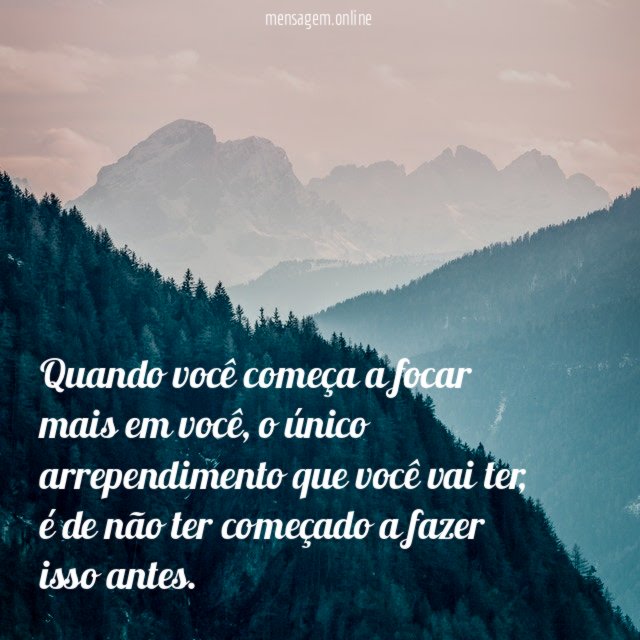 Quando você começa a focar mais em você