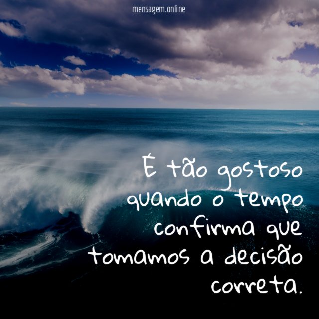 É tão gostoso quando o tempo confirma