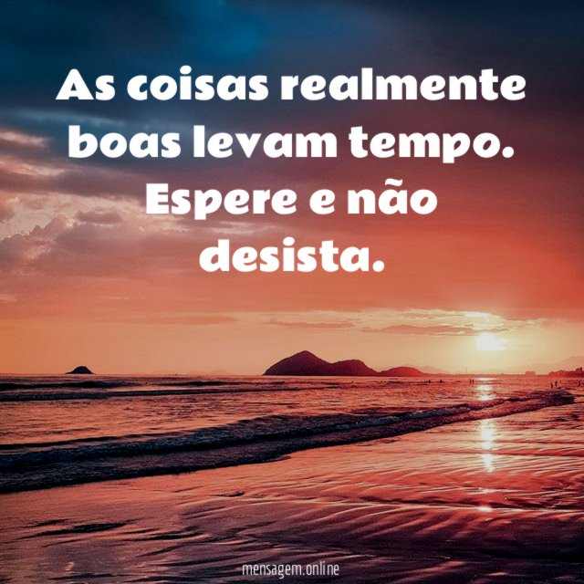 As coisas realmente boas levam tempo