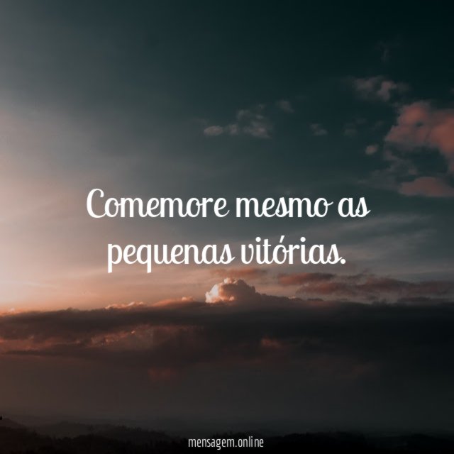 Comemore as pequenas vitórias