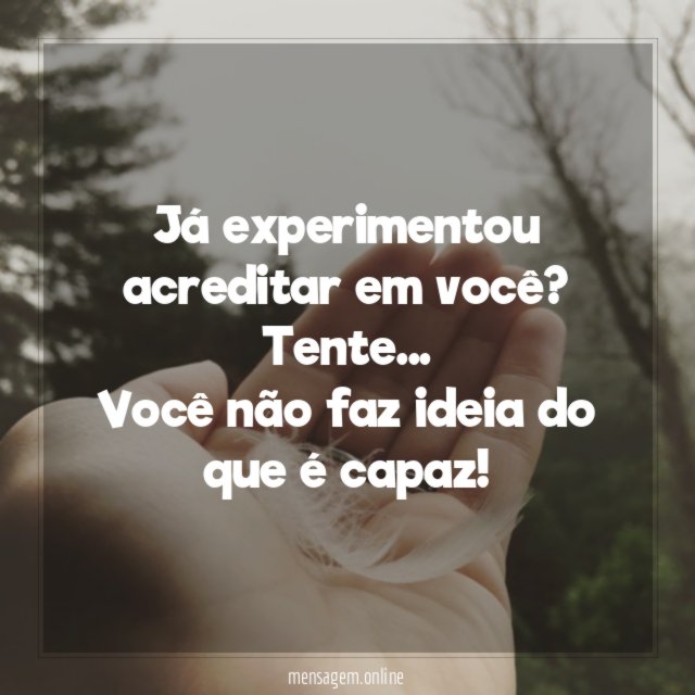 Já experimentou acreditar em você?